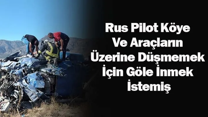 Rus Pilot Köye Ve Araçların Üzerine Düşmemek İçin Göle İnmek İstemiş