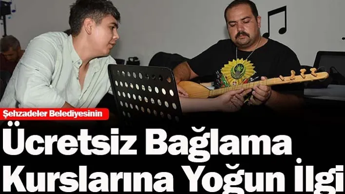 Şehzadeler Belediyesinin Ücretsiz Bağlama Kurslarına Yoğun İlgi