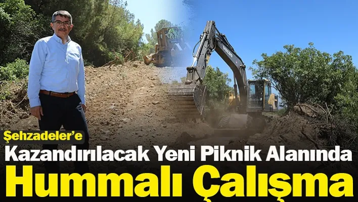 Şehzadeler'e Kazandırılacak Yeni Piknik Alanında Hummalı Çalışma