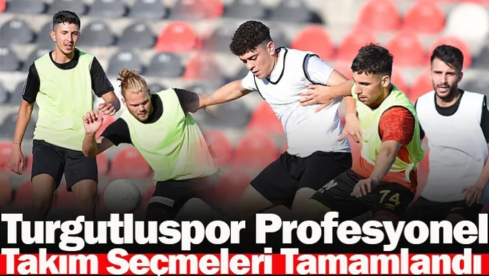 Turgutluspor Profesyonel Takım Seçmeleri Tamamlandı