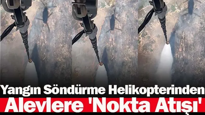 Yangın Söndürme Helikopterinden Alevlere 'Nokta Atışı'