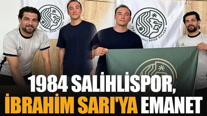 1984 Salihlispor, İbrahim Sarı'ya emanet