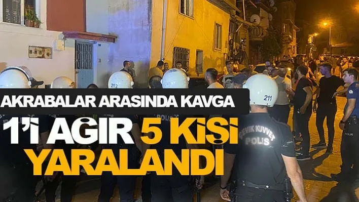 Akrabalar Arasında Kavga: 1'i Ağır 5 Kişi Yaralandı