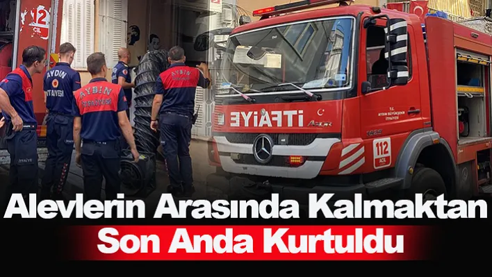 Alevlerin Arasında Kalmaktan Son Anda Kurtuldu