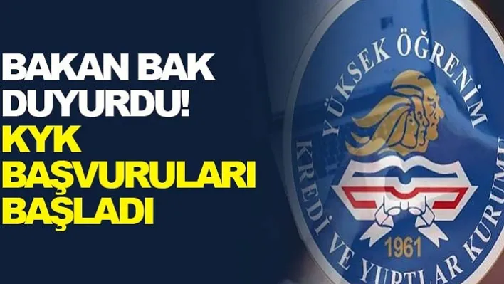 Bakan Bak duyurdu: KYK başvuruları başladı