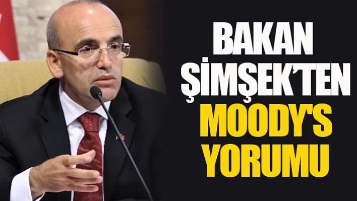 Bakan Şimşek'ten Moody's Yorumu