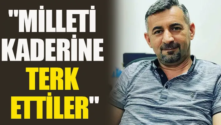 Başkan Şimşek: "Milleti Kaderine Terk Ettiler"