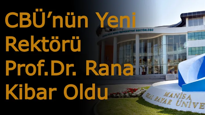 CBÜ'nün Yeni Rektörü Prof.Dr. Rana Kibar Oldu