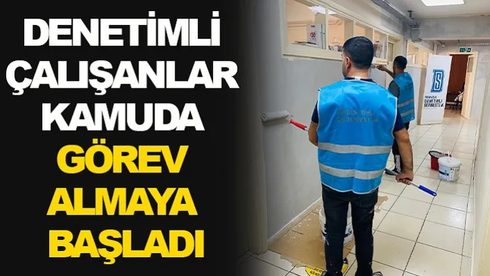 Denetimli Çalışanlar Kamuda Görev Almaya Başladı 