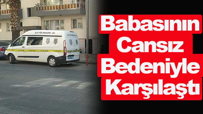 Denizli'de Kardeşi Telefonu Açtığında Babasının Cansız Bedeniyle Karşılaştı