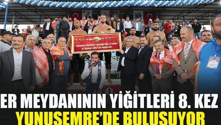 Er Meydanının Yiğitleri 8. Kez Yunusemre'de Buluşuyor