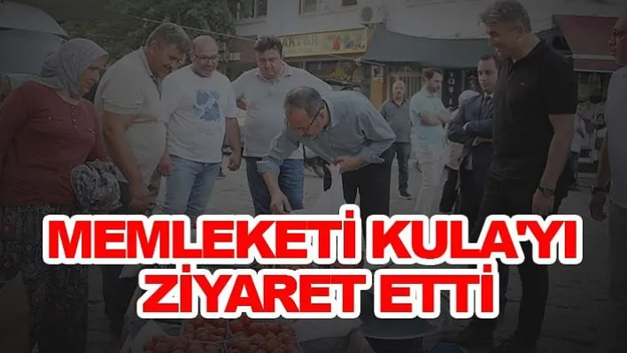 Eski Bakan Kasapoğlu'ndan Memleketi Kula'ya Ziyaret!