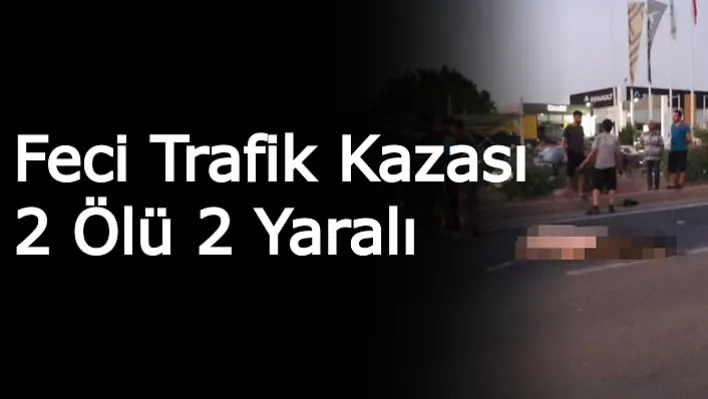 Feci Trafik Kazası: 2 Ölü 2 Yaralı