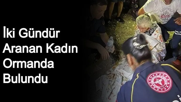 Kırkağaç'ta İki Gündür Aranan Kadın Ormanda Bulundu