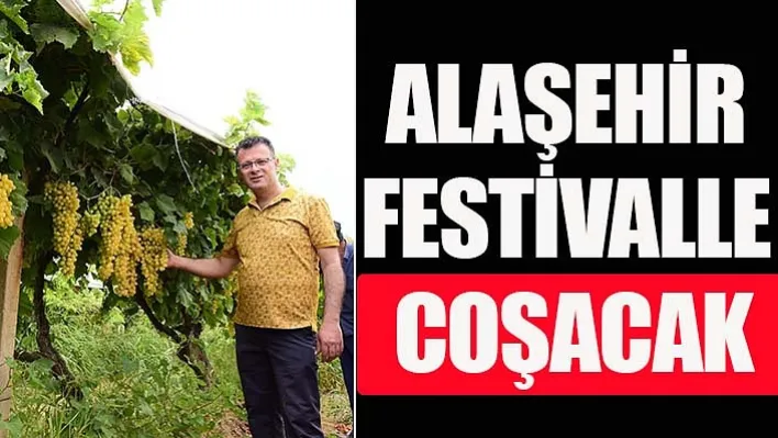 Manisa Alaşehir festivalle coşacak