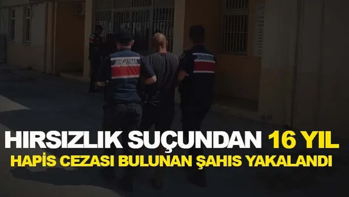 Manisa'da Hırsızlık suçundan 16 yıl hapis cezası bulunan şahıs yakalandı