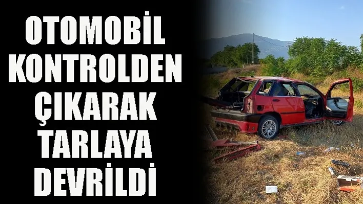 Manisa'da Otomobil Kontrolden Çıkarak Tarlaya Devrildi!