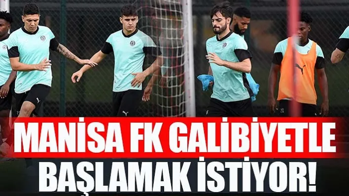 Manisa FK Galibiyetle Başlamak İstiyor!