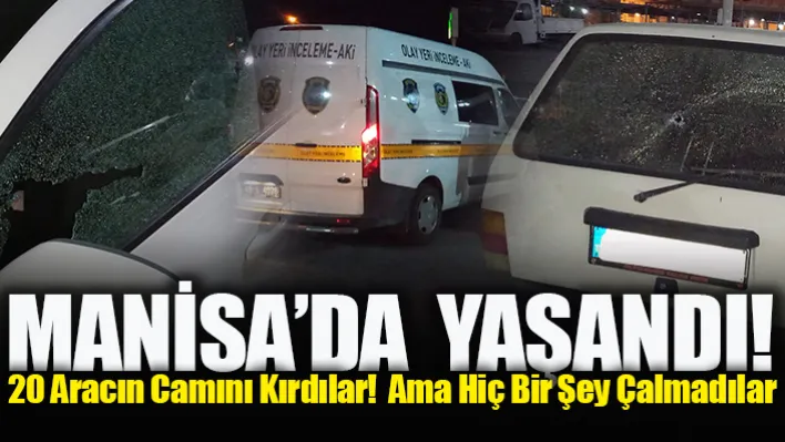 Manisa'da Araçların Camlarını Çekiçle Kırdılar