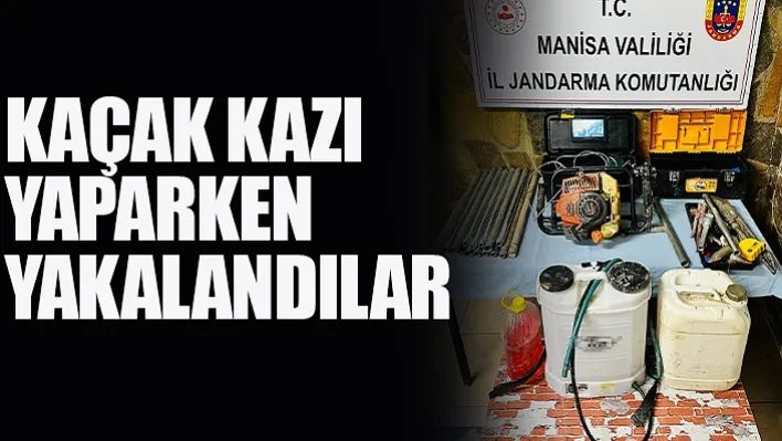 Manisa'da Kaçak Kazı Yaparken Yakalandılar