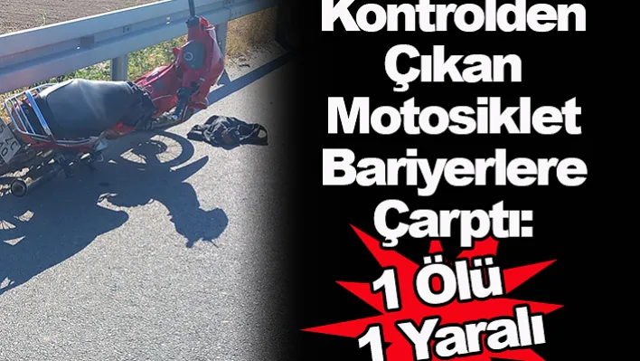 Manisa'da Kontrolden Çıkan Motosiklet Bariyerlere Çarptı: 1 Ölü 1 Yaralı