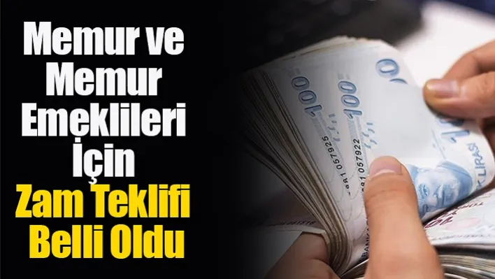 Memur ve Memur Emeklileri İçin Zam Teklifi Belli Oldu