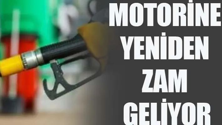 Motorine Yeniden Zam Geliyor