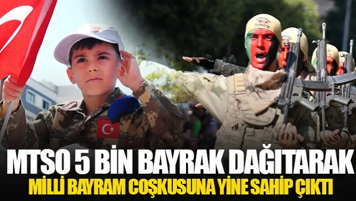 MTSO 5 bin bayrak dağıtarak Milli bayram coşkusuna yine sahip çıktı 