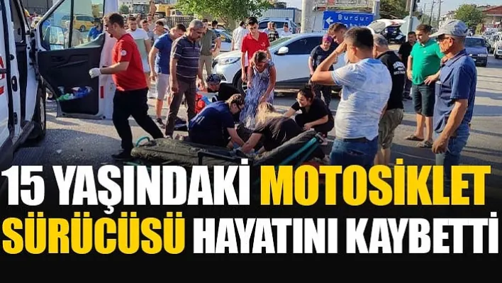 Otomobille çarpışan 15 yaşındaki motosiklet sürücüsü çocuk öldü