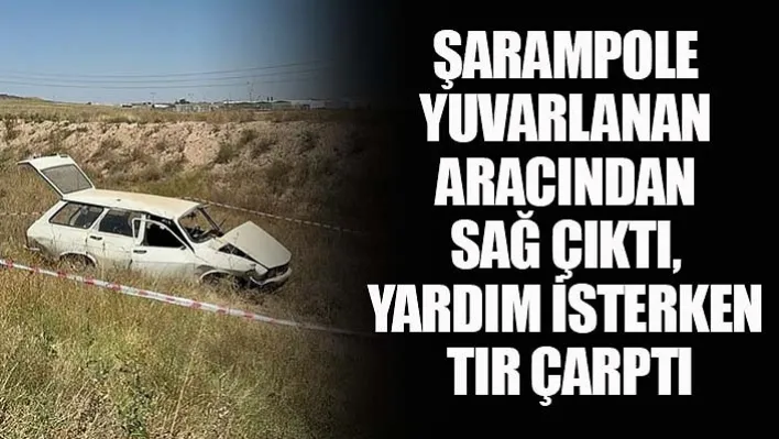 Şarampole Yuvarlanan Aracından Sağ Çıktı, Yardım İsterken Tır Çarptı