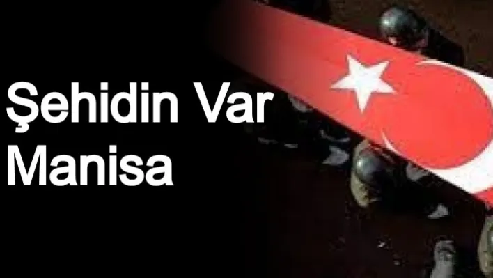 Şehidin Var Manisa!