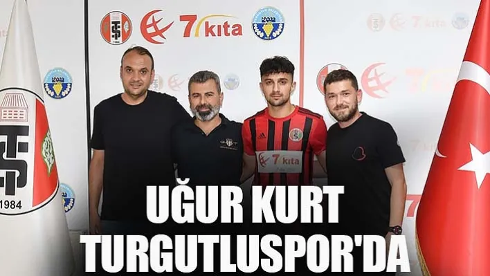 Turgutluspor Uğur Kurt ile sözleşme imzaladı