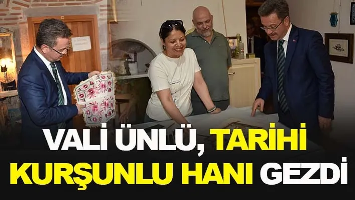 Vali Ünlü, Tarihi Kurşunlu Hanı Gezdi