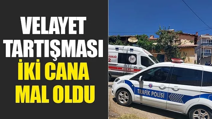 Velayet Tartışması İki Cana Mal Oldu