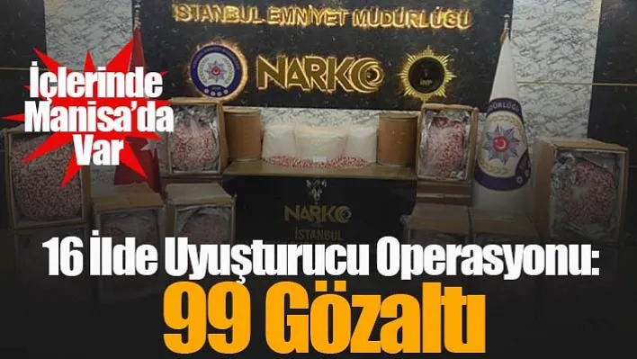 16 ilde uyuşturucu operasyonu: 99 gözaltı