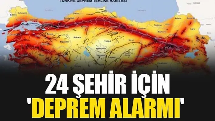 24 Şehir İçin 'Deprem Alarmı'