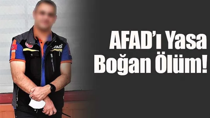 AFAD'ı Yasa Boğan Ölüm!