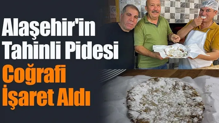 Alaşehir'in Tahinli Pidesi Coğrafi İşaret Aldı