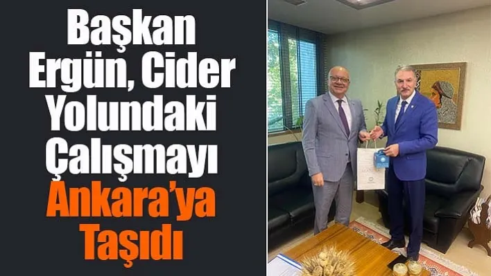 Başkan Ergün, Cider Yolundaki Çalışmayı Ankara'ya Taşıdı