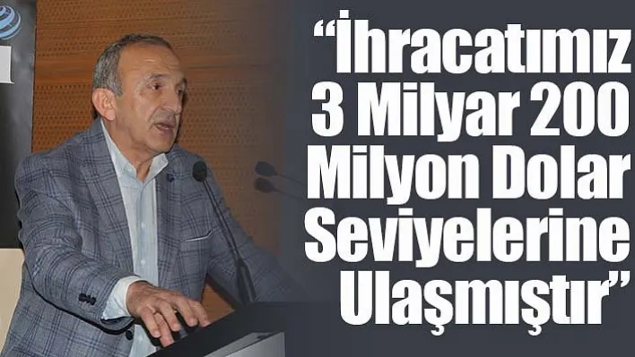 Başkan Yılmaz: 'İhracatımız 3 Milyar 200 Milyon Dolar Seviyelerine Ulaşmıştır'