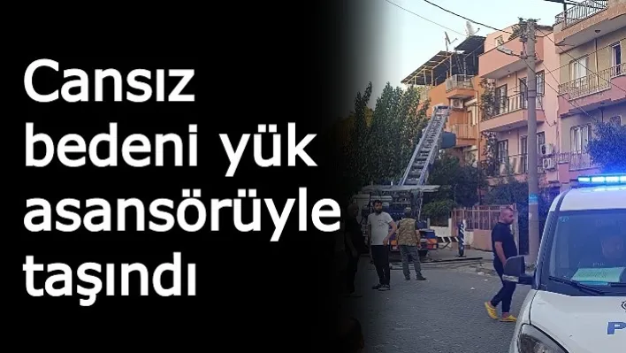 Cansız bedeni yük asansörüyle taşındı