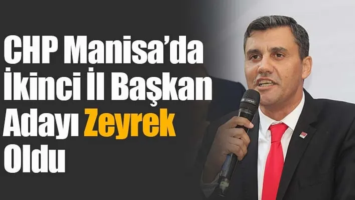 CHP Manisa'da İkinci İl Başkan Adayı Zeyrek Oldu