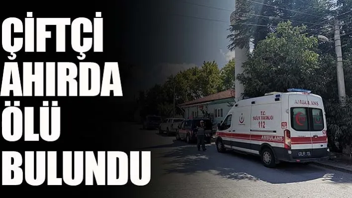 Çiftçi Ahırda Ölü Bulundu!