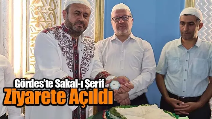 Gördes'te Sakal-ı Şerif Ziyarete Açıldı