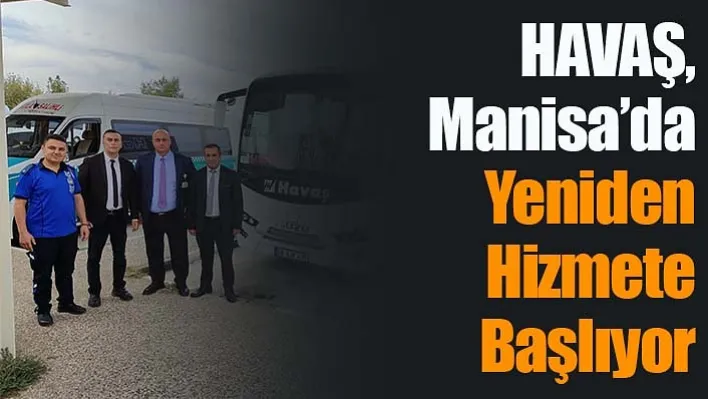 HAVAŞ, Manisa'da yeniden hizmete başlıyor