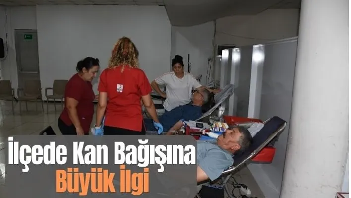 İlçede Kan Bağışına Büyük İlgi