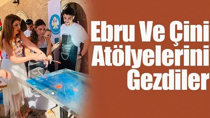 İtalya ve Yunanistan'dan gelen heyet ebru ve çini atölyelerini gezdi