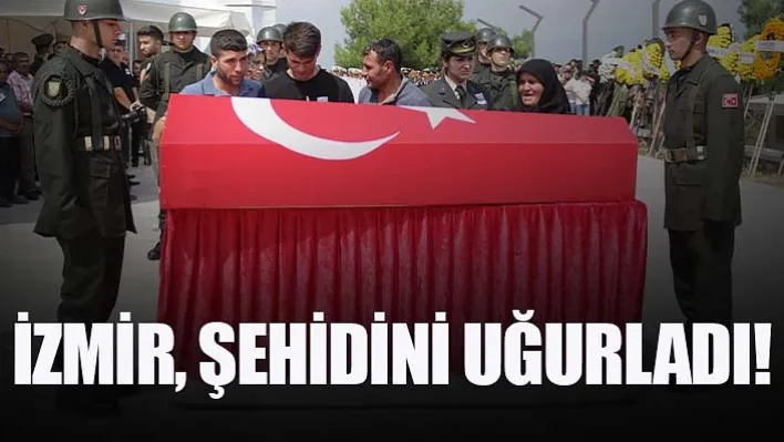 İzmir, Şehidini Uğurladı!