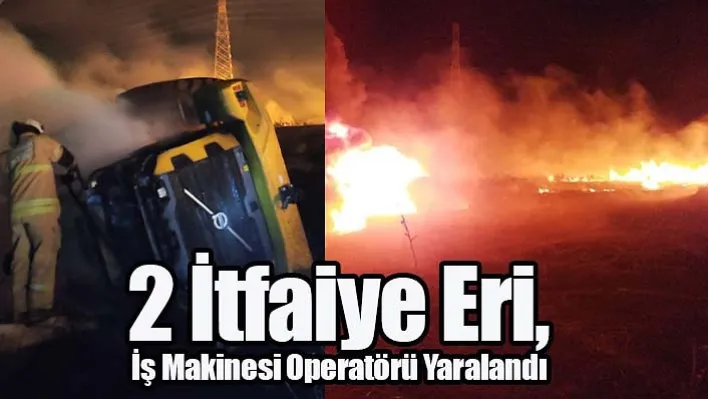 İzmir'de makilik alanda yangın: 2 itfaiye eri ve iş makinesi operatörü yaralandı