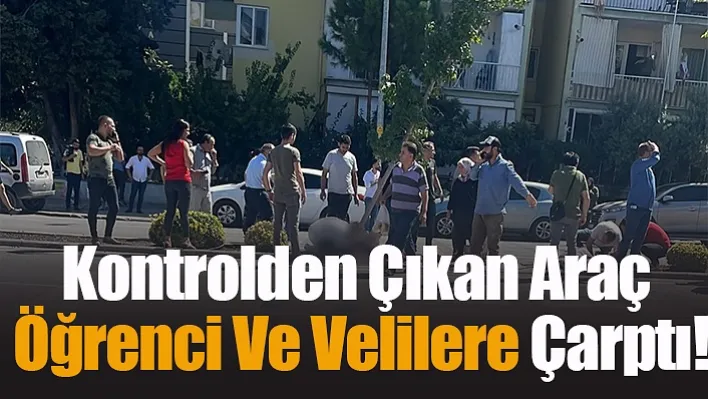 Kontrolden Çıkan Araç Öğrenci Ve Velilere Çarptı!